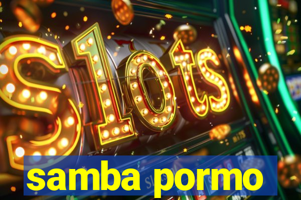 samba pormo