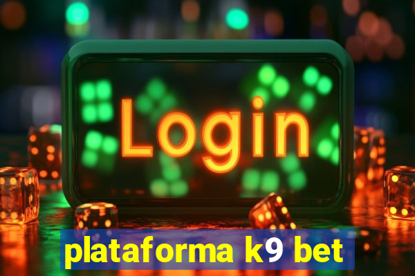 plataforma k9 bet