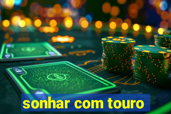 sonhar com touro