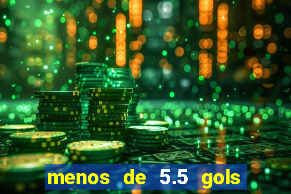 menos de 5.5 gols o que significa