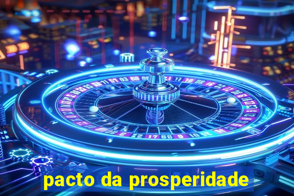 pacto da prosperidade