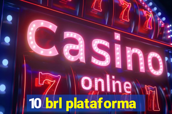 10 brl plataforma