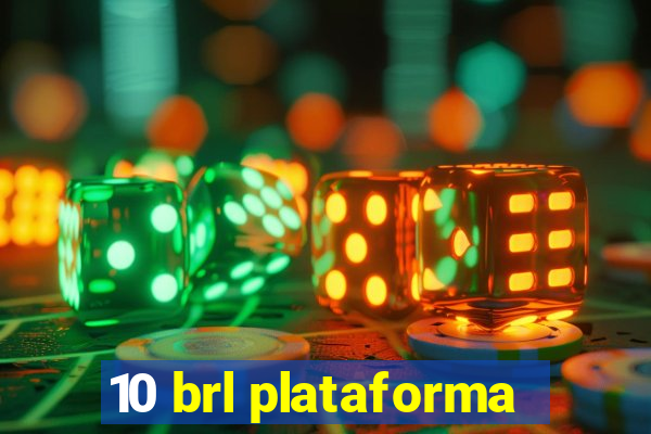 10 brl plataforma