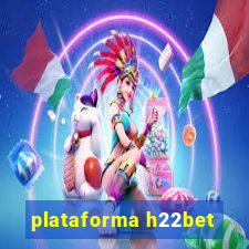 plataforma h22bet