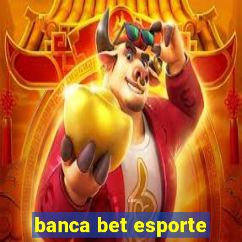 banca bet esporte