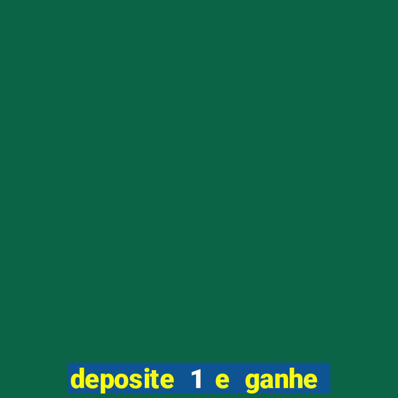 deposite 1 e ganhe 10 vai de bet