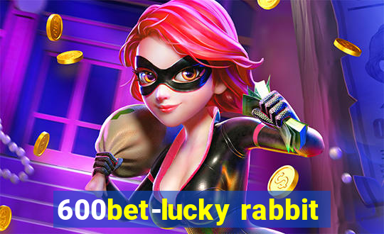 600bet-lucky rabbit