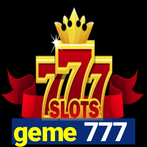 geme 777