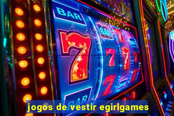 jogos de vestir egirlgames