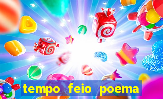 tempo feio poema tempo poesia fernando pessoa