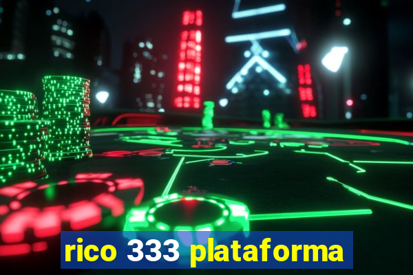 rico 333 plataforma