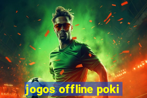 jogos offline poki