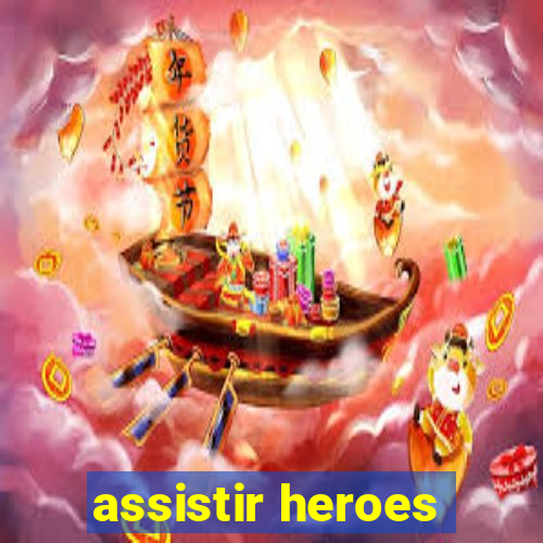 assistir heroes