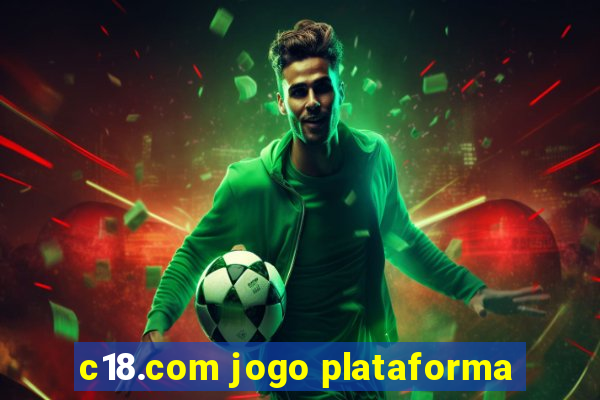 c18.com jogo plataforma