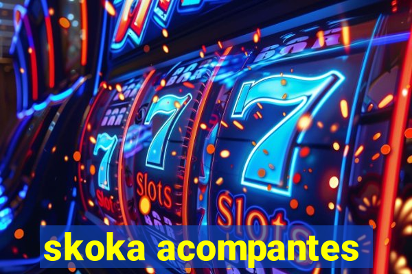 skoka acompantes