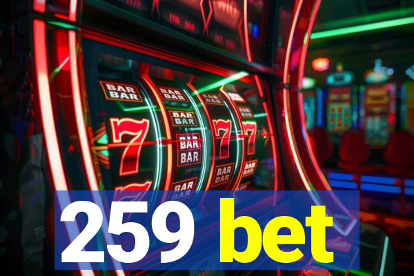 259 bet