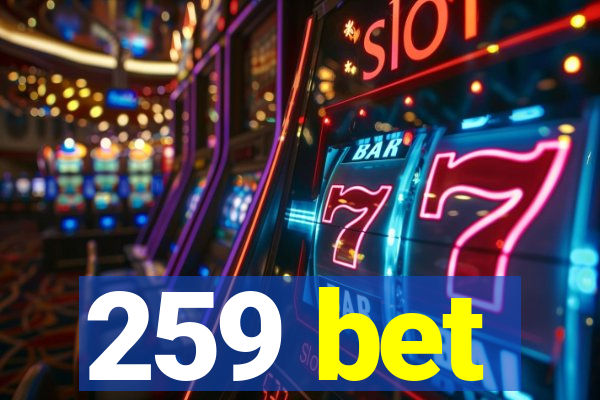 259 bet