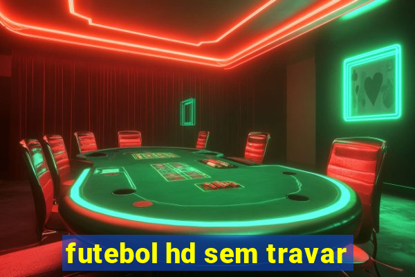 futebol hd sem travar