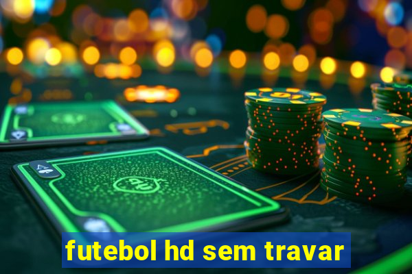 futebol hd sem travar