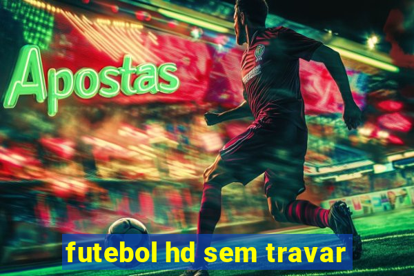 futebol hd sem travar