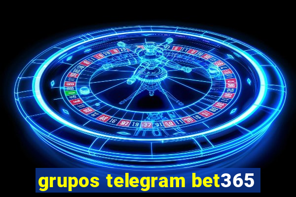 grupos telegram bet365