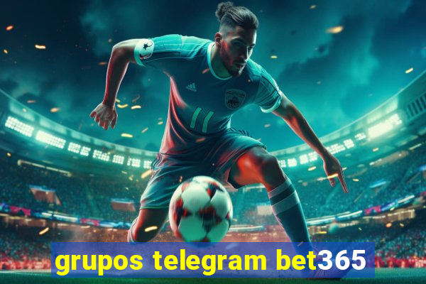 grupos telegram bet365