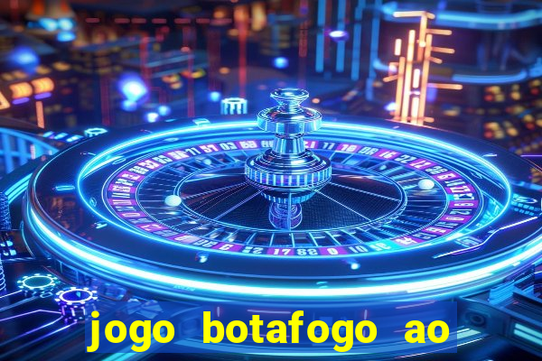 jogo botafogo ao vivo hd