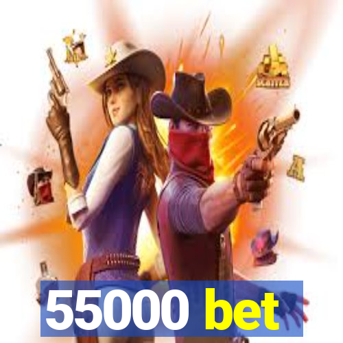 55000 bet