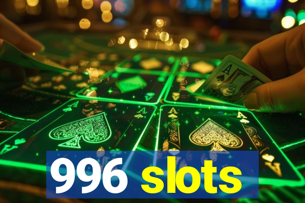 996 slots