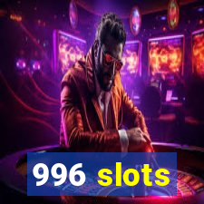 996 slots