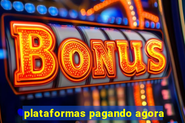 plataformas pagando agora