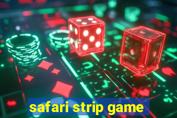 safari strip game