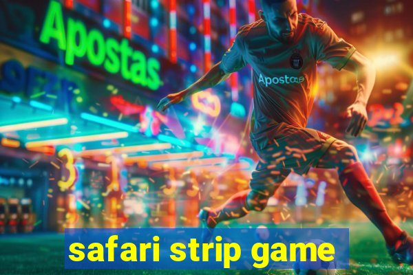 safari strip game