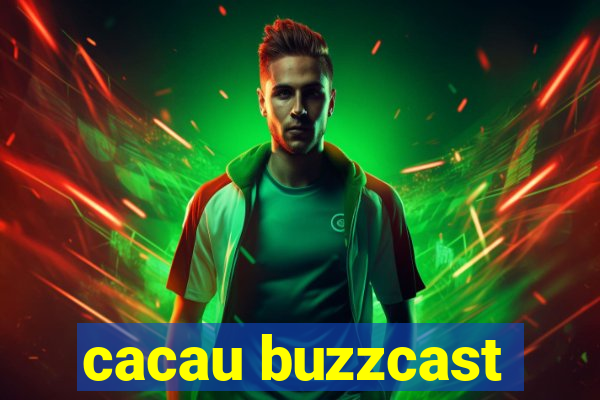 cacau buzzcast