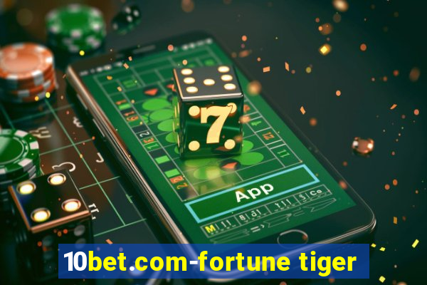 10bet.com-fortune tiger