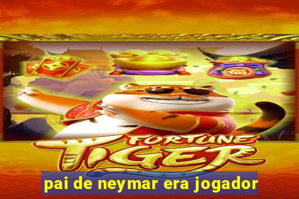 pai de neymar era jogador