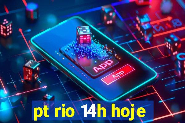 pt rio 14h hoje