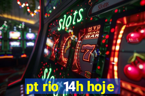 pt rio 14h hoje