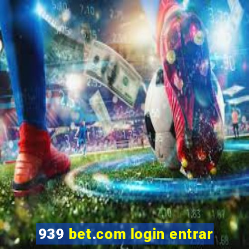 939 bet.com login entrar