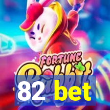 82 bet