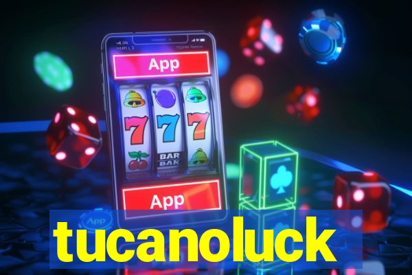 tucanoluck