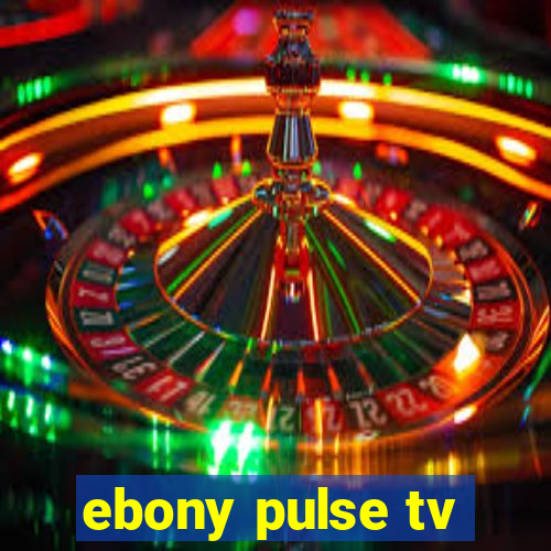 ebony pulse tv