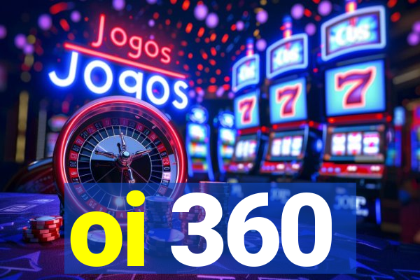 oi 360