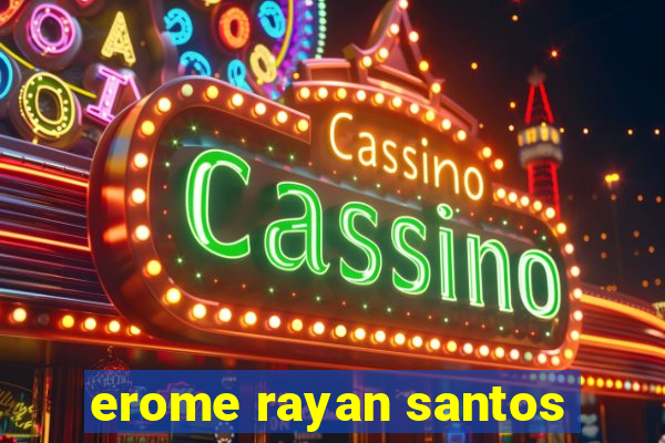 erome rayan santos