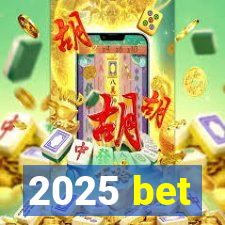 2025 bet