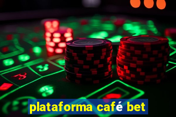 plataforma café bet