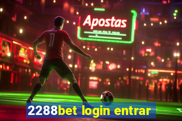 2288bet login entrar