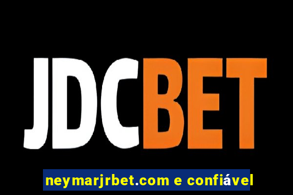 neymarjrbet.com e confiável