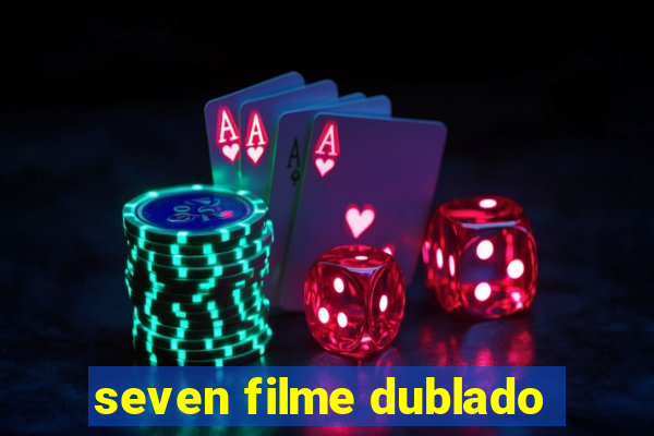 seven filme dublado