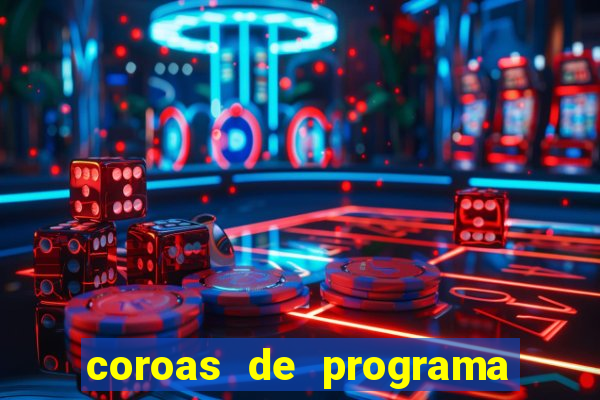 coroas de programa porto alegre